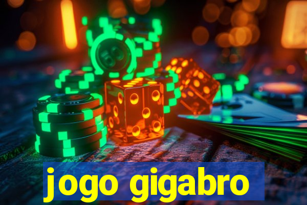 jogo gigabro